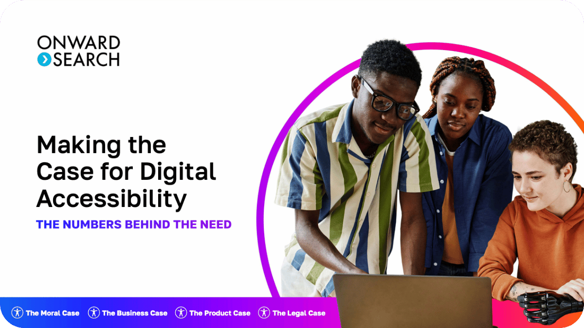 Cover of Onward Accessibility Advocacy Guide. The embedded text reads: Onward Search - Making the Case for Digital Accessibility - The Numbers Behind the Need.