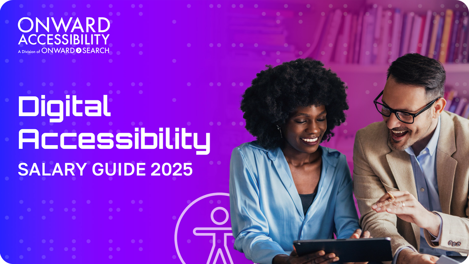Onward Search Digital Accessibility Salary Guide with an African American woman collaborating with a white male on an accessibility project.